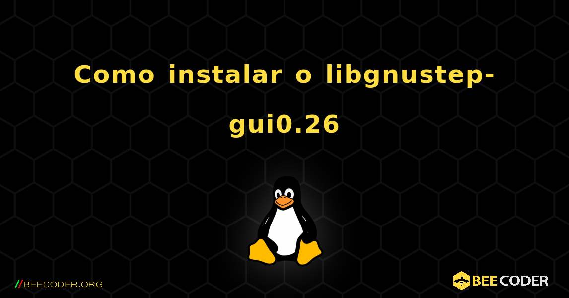 Como instalar o libgnustep-gui0.26 . Linux
