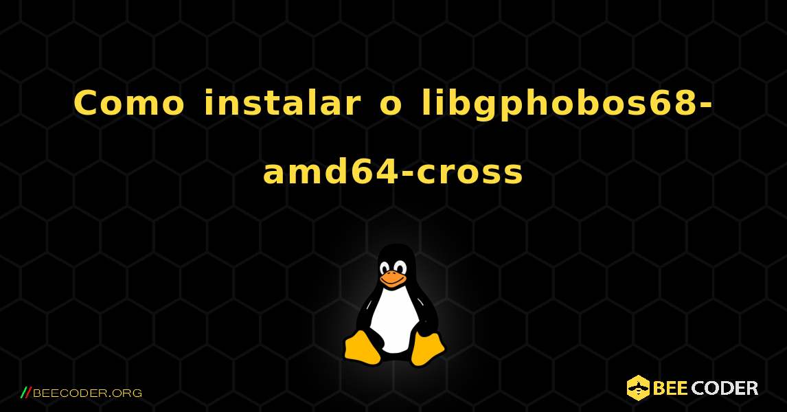 Como instalar o libgphobos68-amd64-cross . Linux