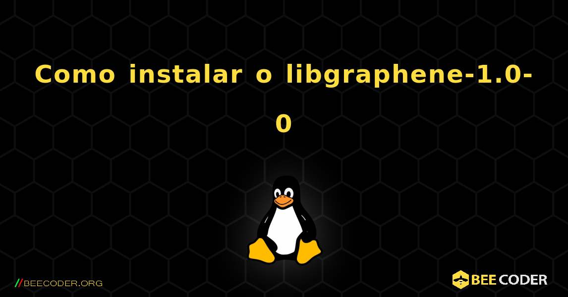Como instalar o libgraphene-1.0-0 . Linux