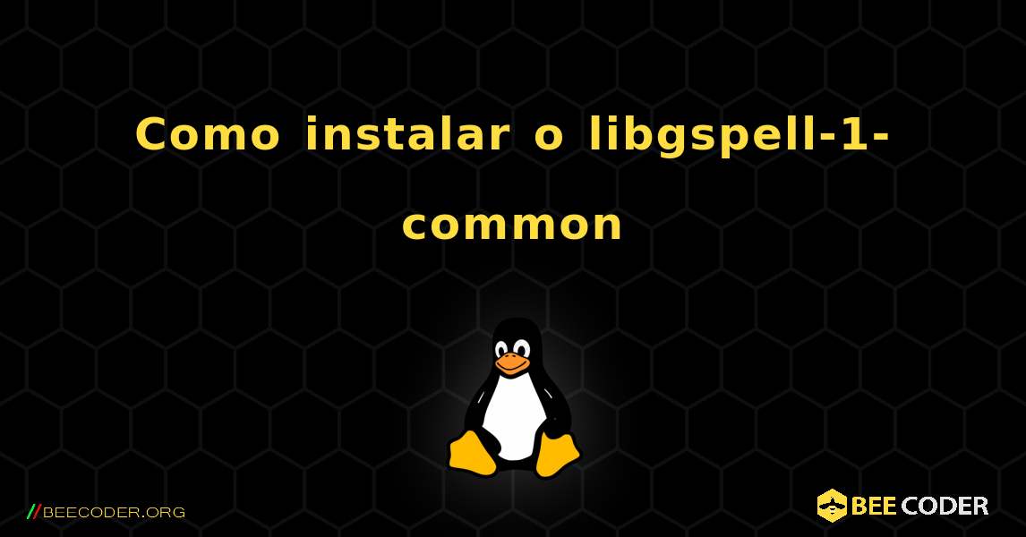 Como instalar o libgspell-1-common . Linux