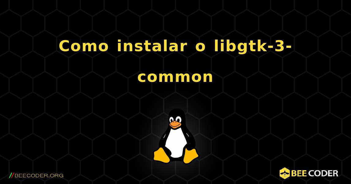 Como instalar o libgtk-3-common . Linux