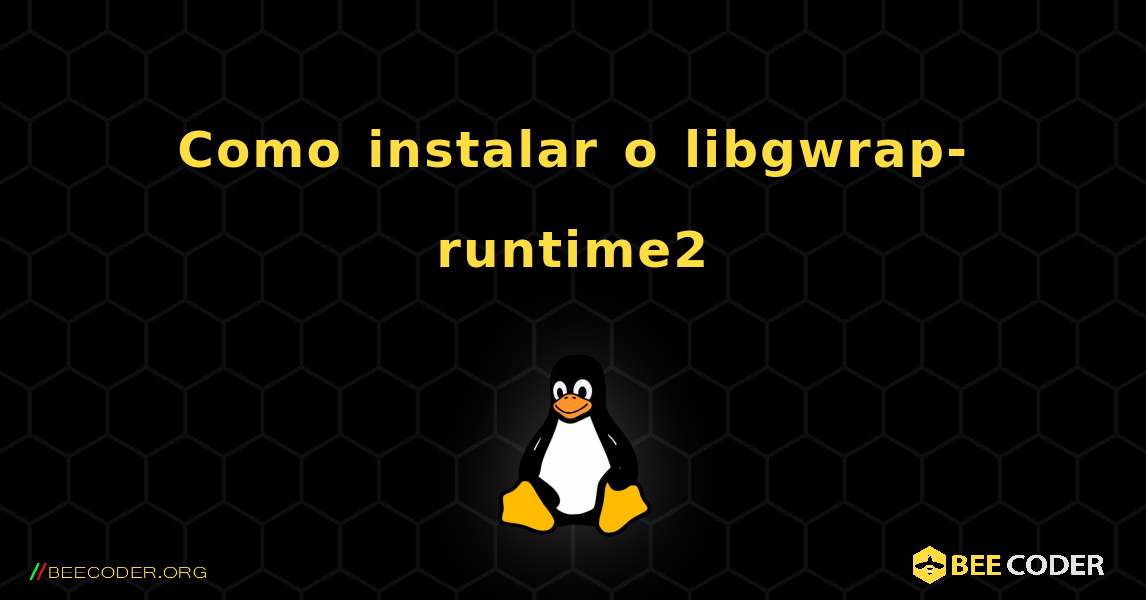 Como instalar o libgwrap-runtime2 . Linux
