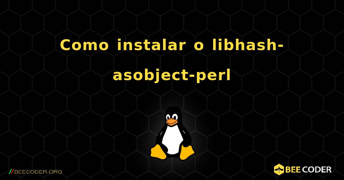 Como instalar o libhash-asobject-perl . Linux