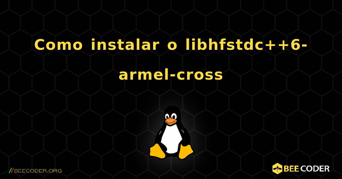 Como instalar o libhfstdc++6-armel-cross . Linux