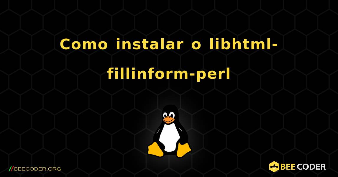 Como instalar o libhtml-fillinform-perl . Linux