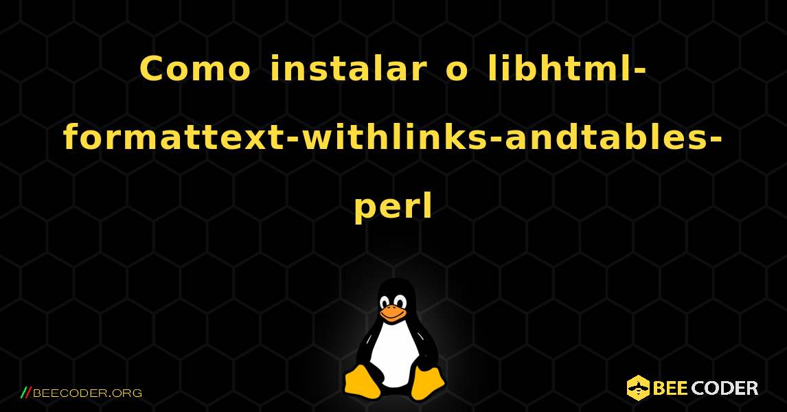 Como instalar o libhtml-formattext-withlinks-andtables-perl . Linux