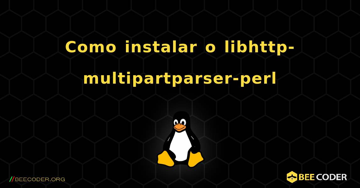 Como instalar o libhttp-multipartparser-perl . Linux
