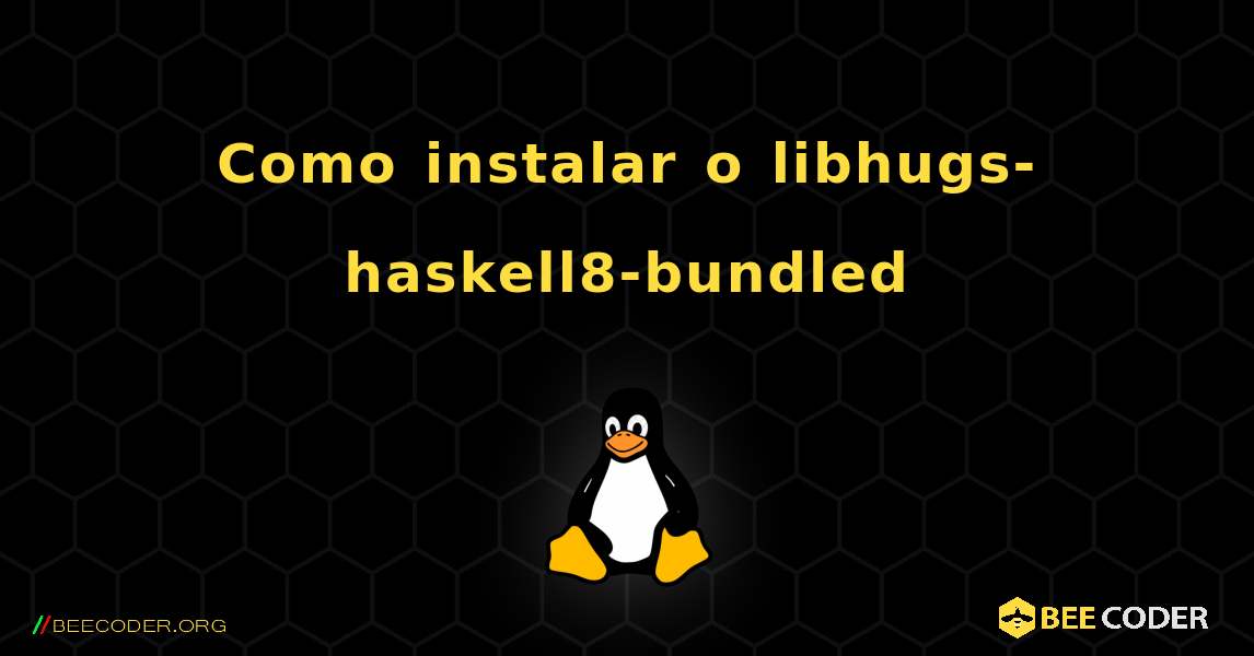Como instalar o libhugs-haskell8-bundled . Linux