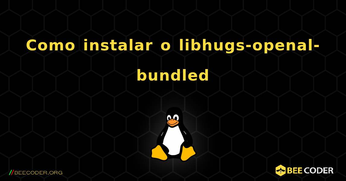 Como instalar o libhugs-openal-bundled . Linux