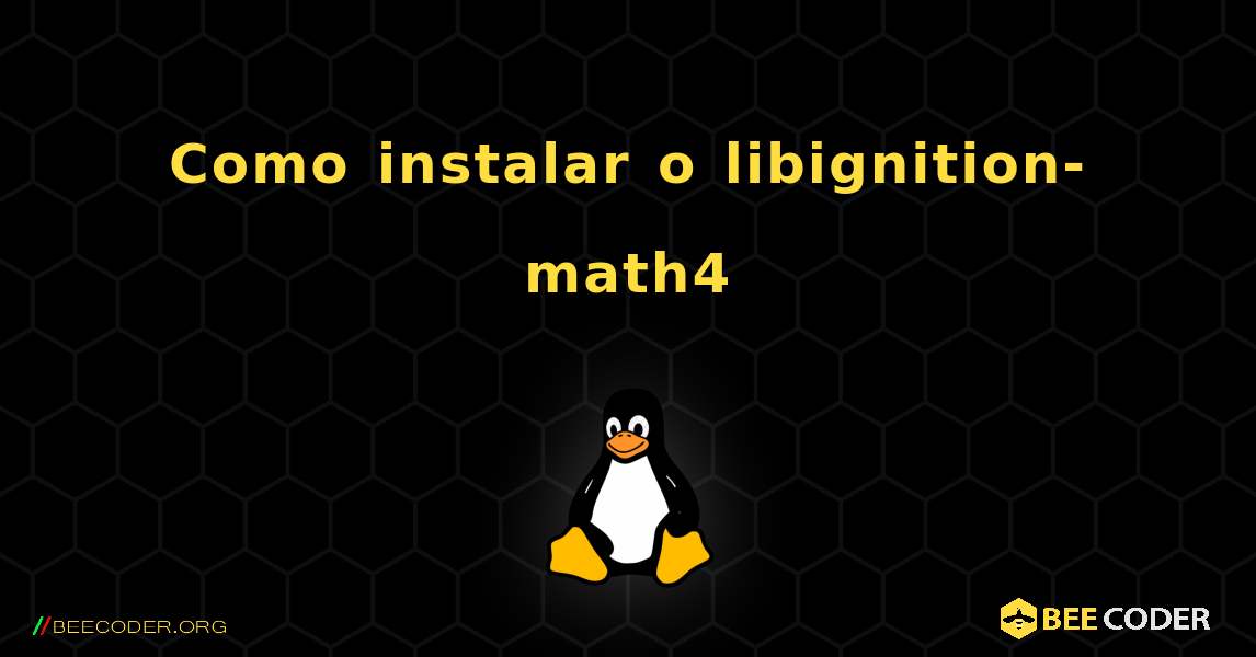 Como instalar o libignition-math4 . Linux