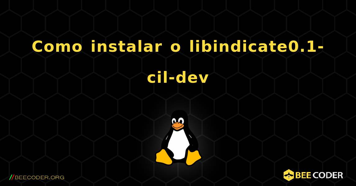 Como instalar o libindicate0.1-cil-dev . Linux