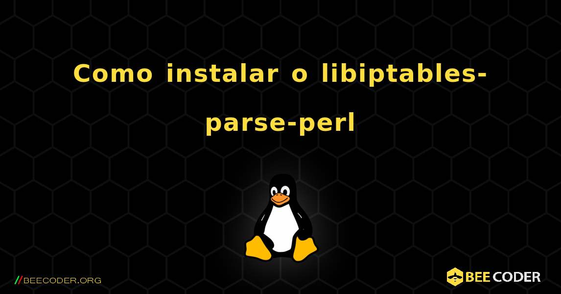 Como instalar o libiptables-parse-perl . Linux