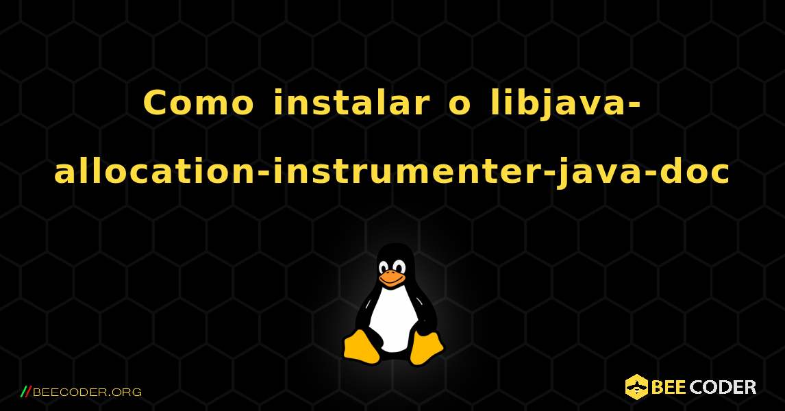 Como instalar o libjava-allocation-instrumenter-java-doc . Linux