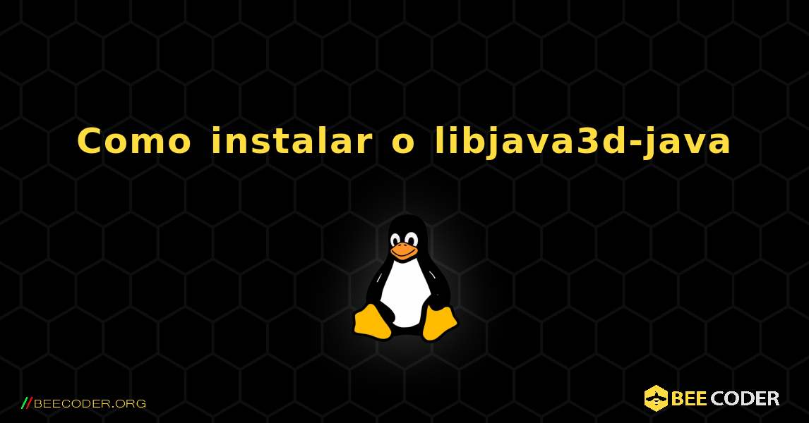 Como instalar o libjava3d-java . Linux