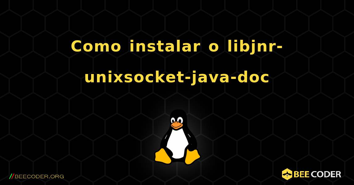 Como instalar o libjnr-unixsocket-java-doc . Linux