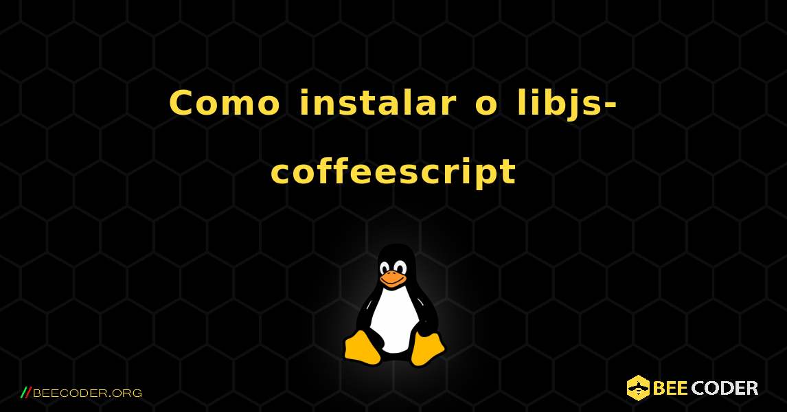 Como instalar o libjs-coffeescript . Linux