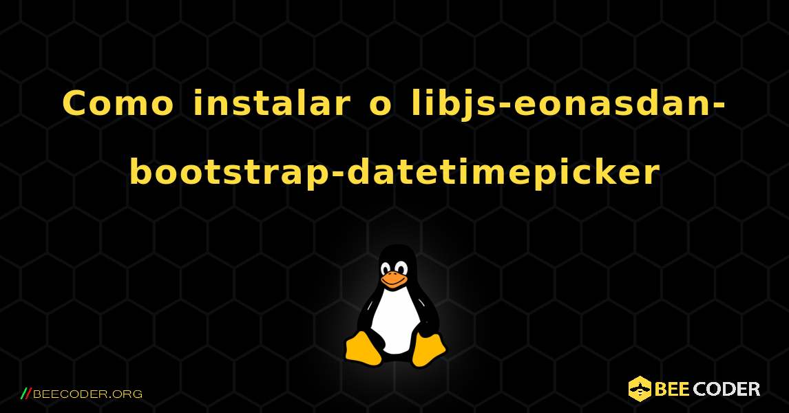 Como instalar o libjs-eonasdan-bootstrap-datetimepicker . Linux