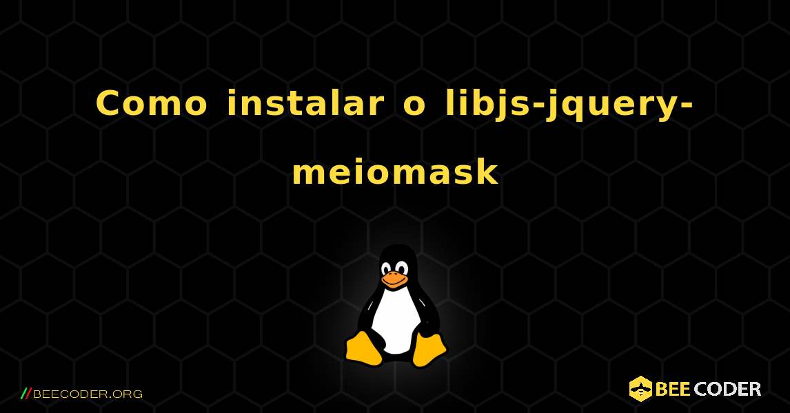Como instalar o libjs-jquery-meiomask . Linux