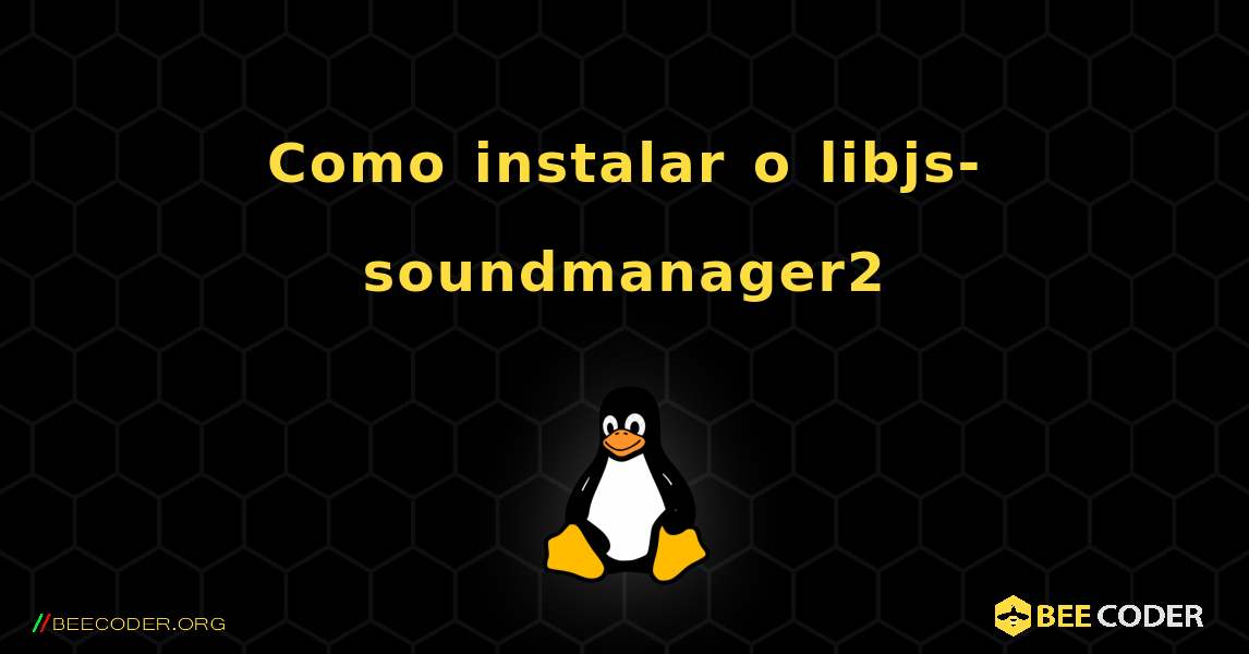 Como instalar o libjs-soundmanager2 . Linux
