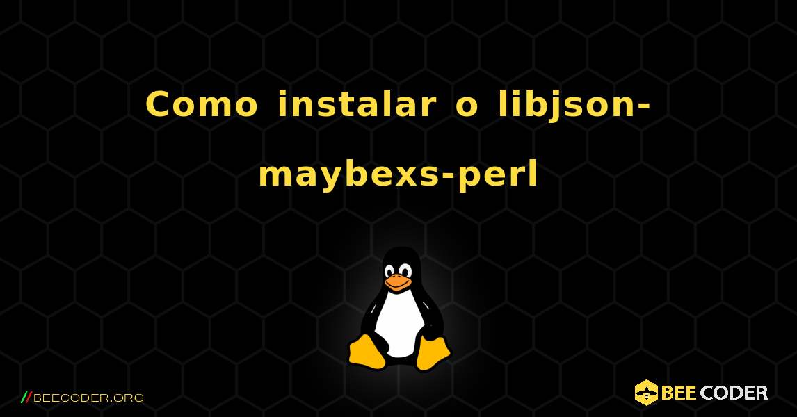 Como instalar o libjson-maybexs-perl . Linux