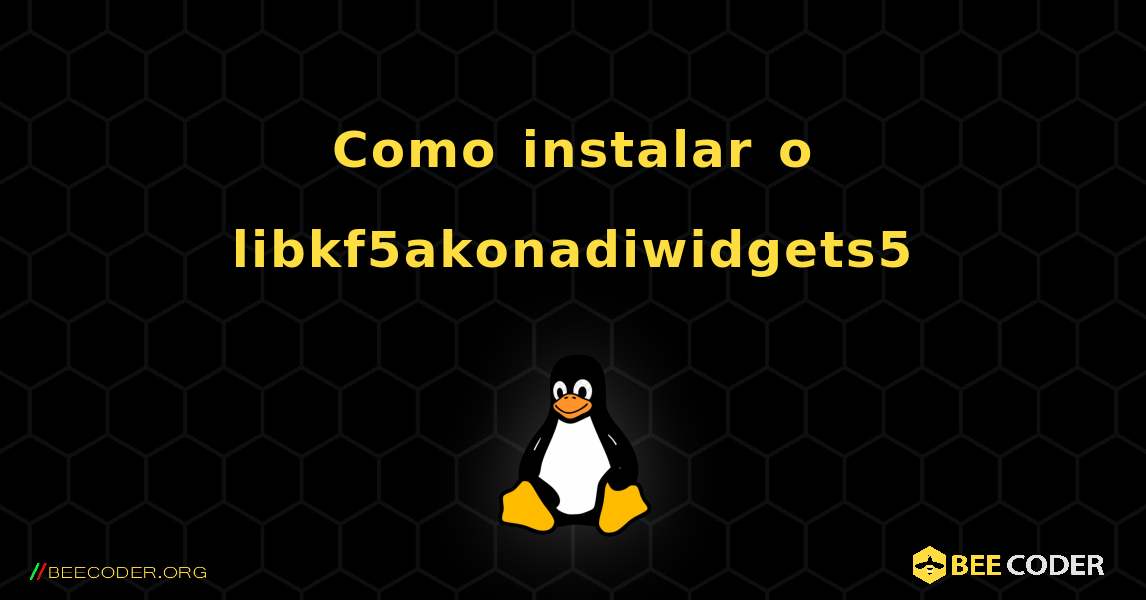 Como instalar o libkf5akonadiwidgets5 . Linux