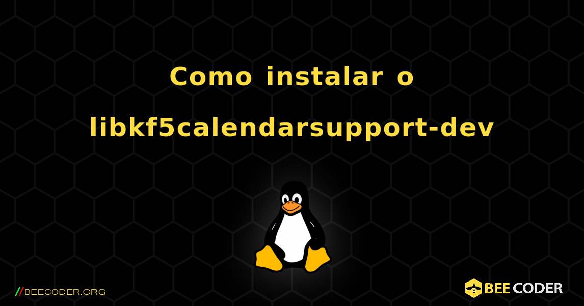 Como instalar o libkf5calendarsupport-dev . Linux