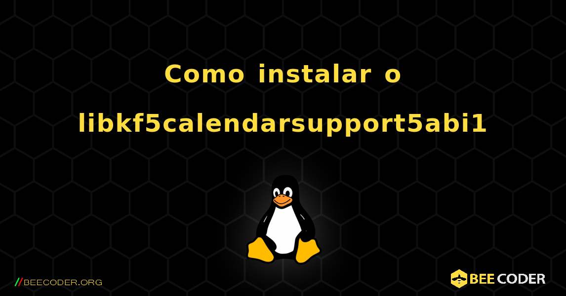 Como instalar o libkf5calendarsupport5abi1 . Linux