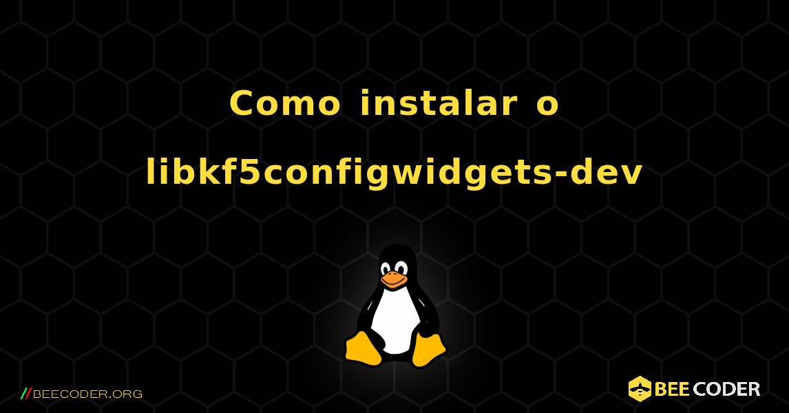 Como instalar o libkf5configwidgets-dev . Linux
