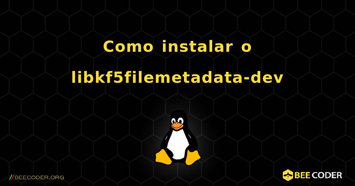 Como instalar o libkf5filemetadata-dev . Linux