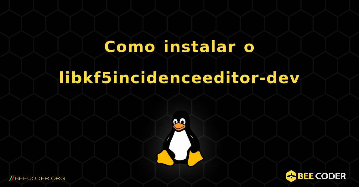 Como instalar o libkf5incidenceeditor-dev . Linux