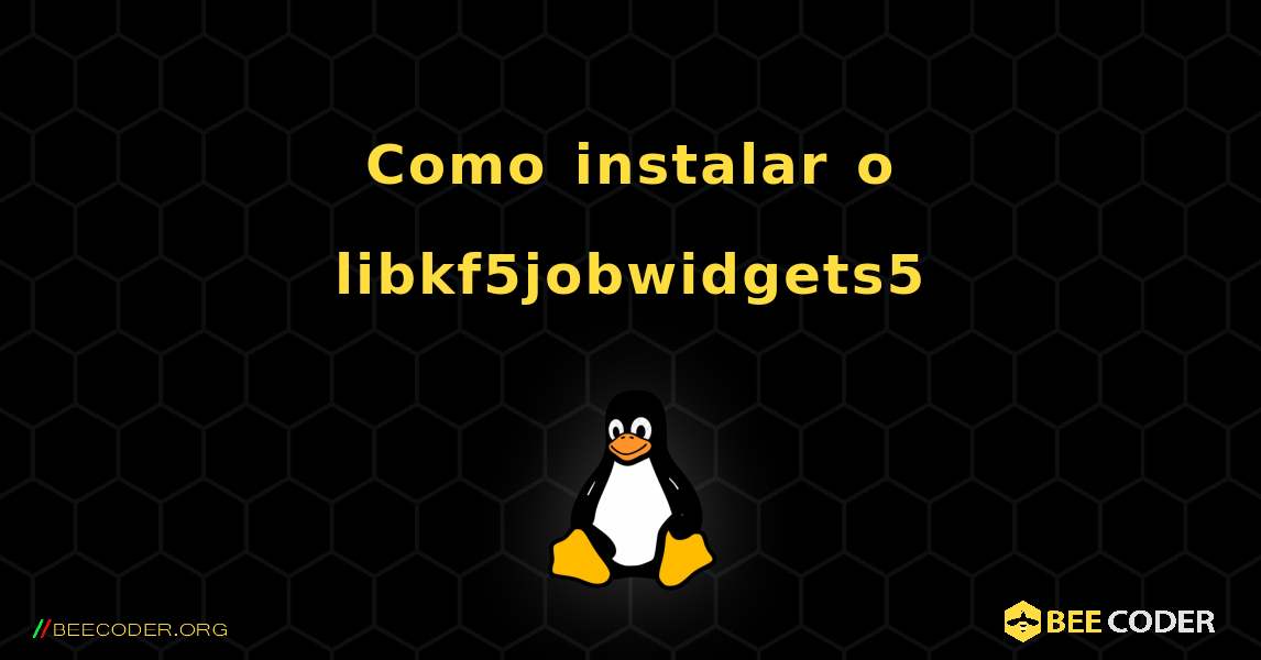 Como instalar o libkf5jobwidgets5 . Linux