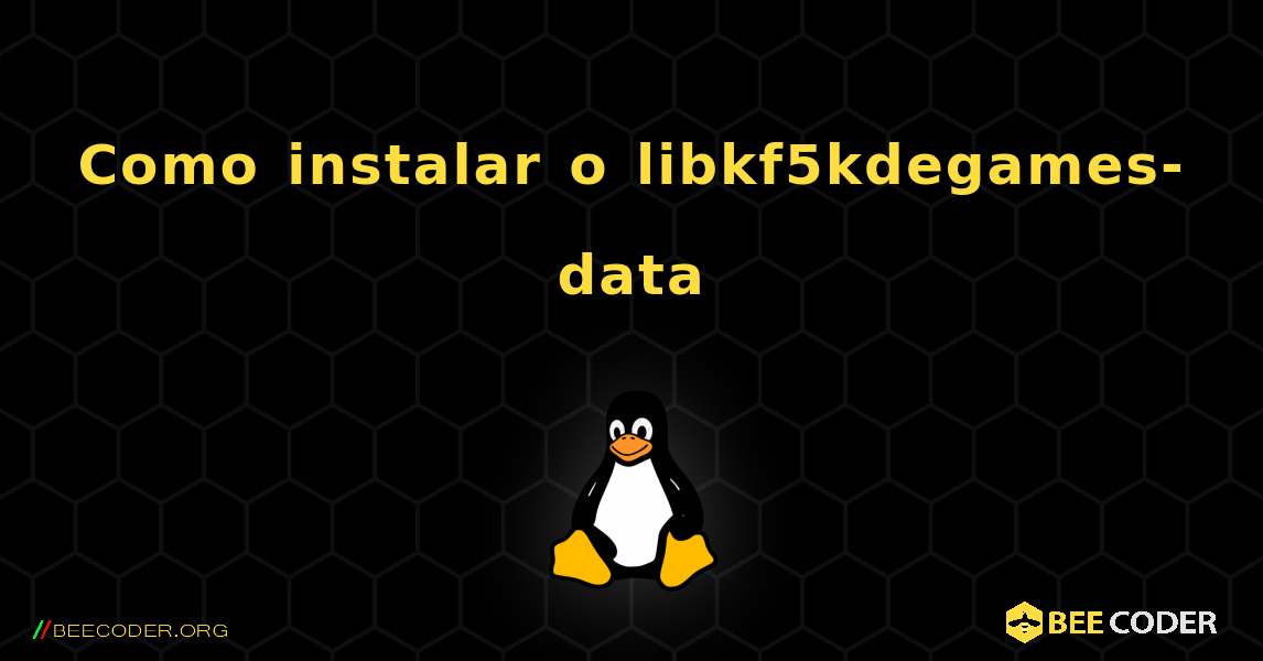 Como instalar o libkf5kdegames-data . Linux