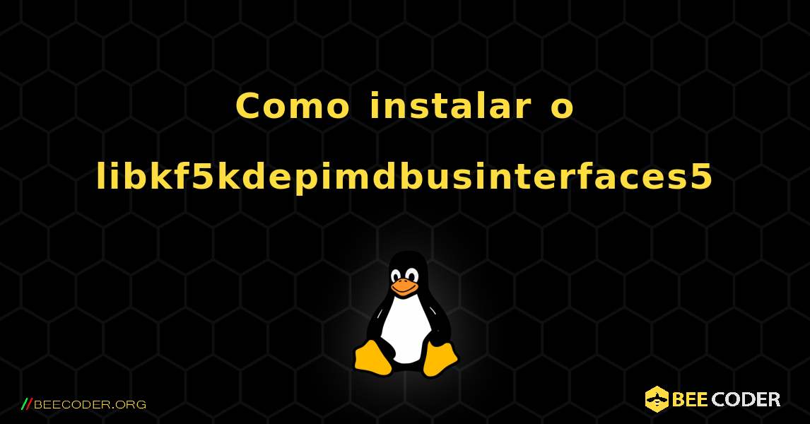 Como instalar o libkf5kdepimdbusinterfaces5 . Linux