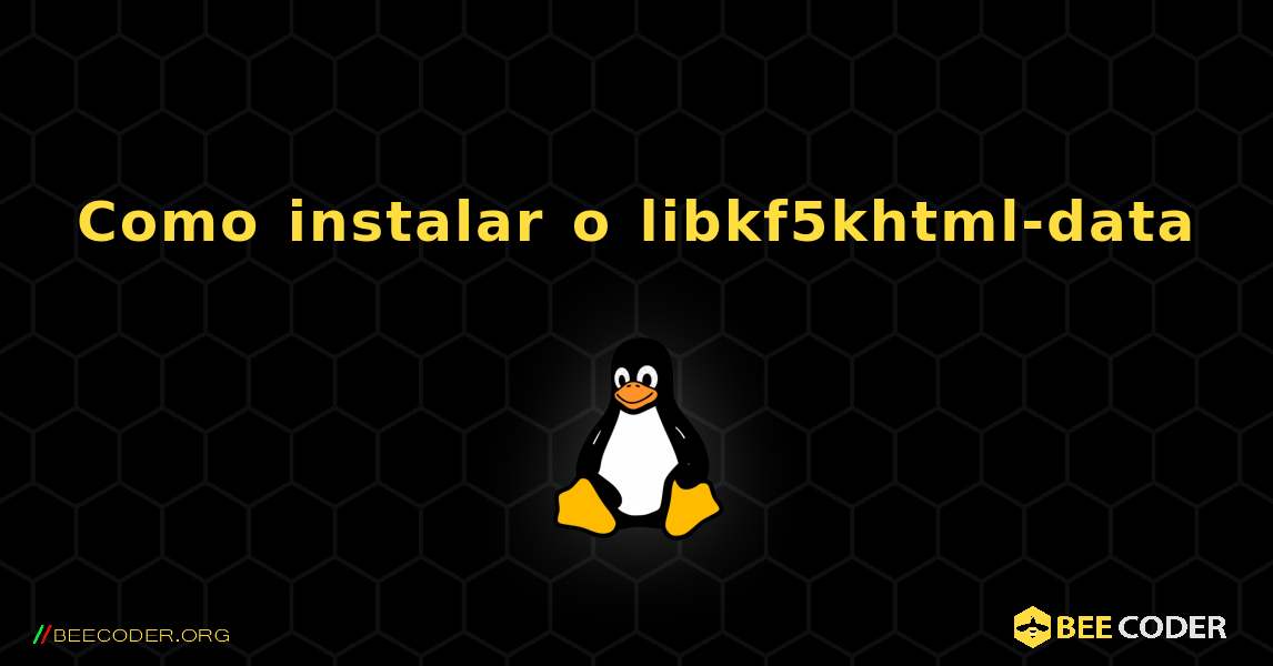 Como instalar o libkf5khtml-data . Linux