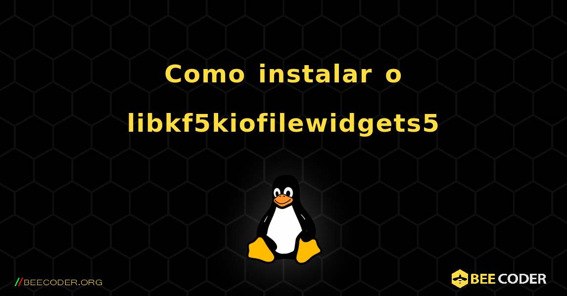 Como instalar o libkf5kiofilewidgets5 . Linux