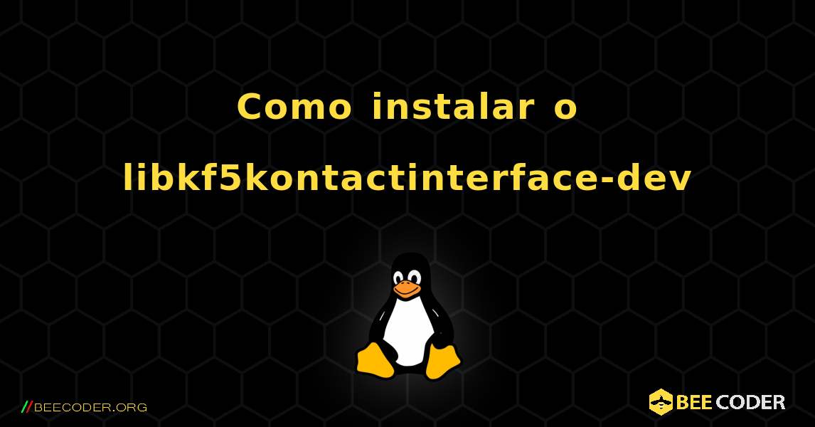 Como instalar o libkf5kontactinterface-dev . Linux