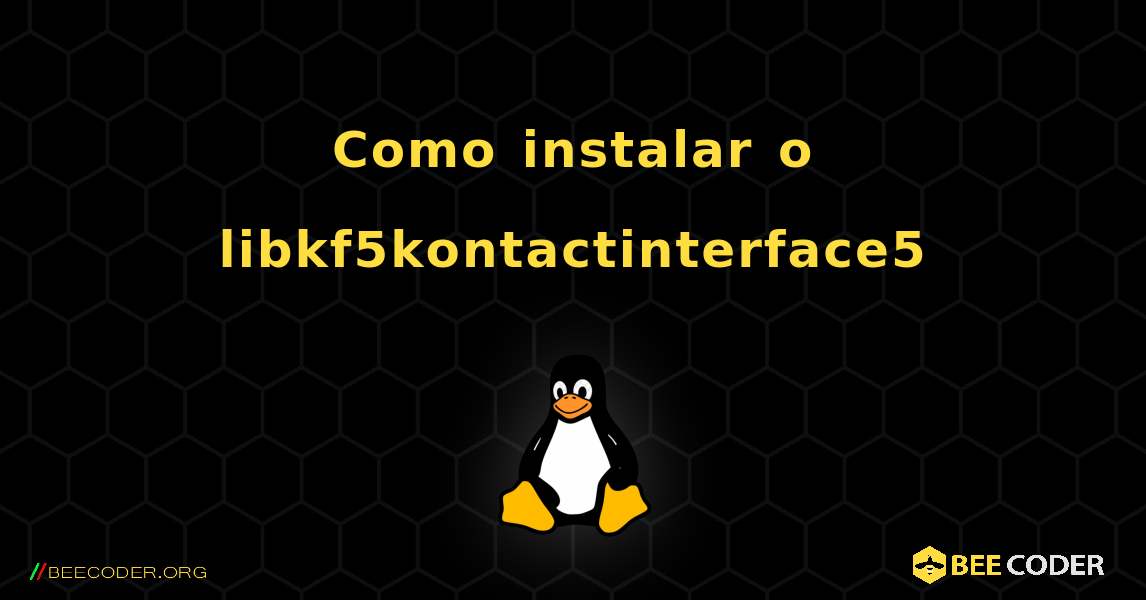 Como instalar o libkf5kontactinterface5 . Linux