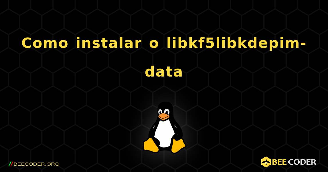 Como instalar o libkf5libkdepim-data . Linux
