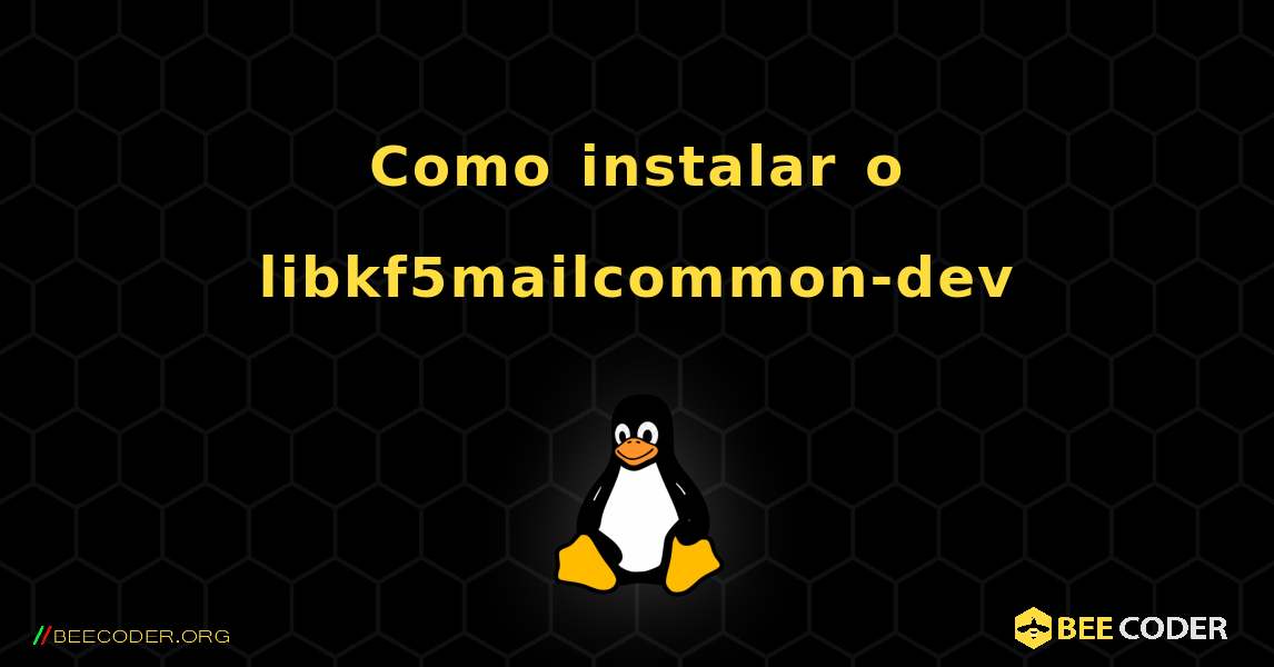 Como instalar o libkf5mailcommon-dev . Linux