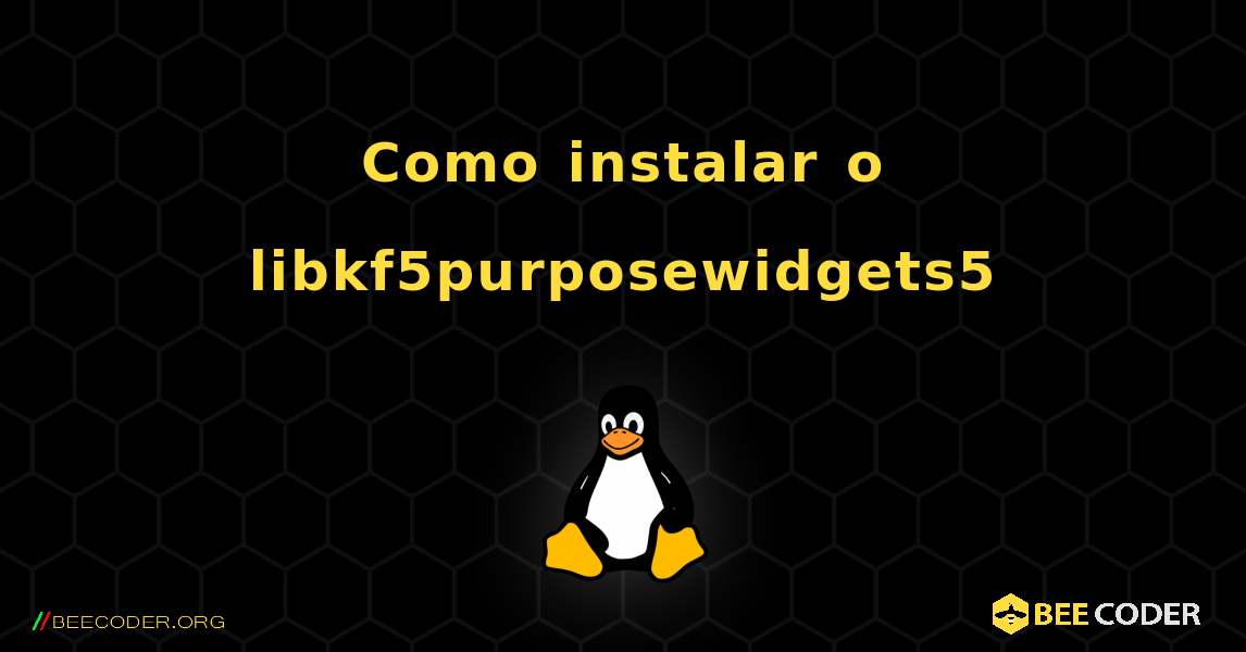 Como instalar o libkf5purposewidgets5 . Linux