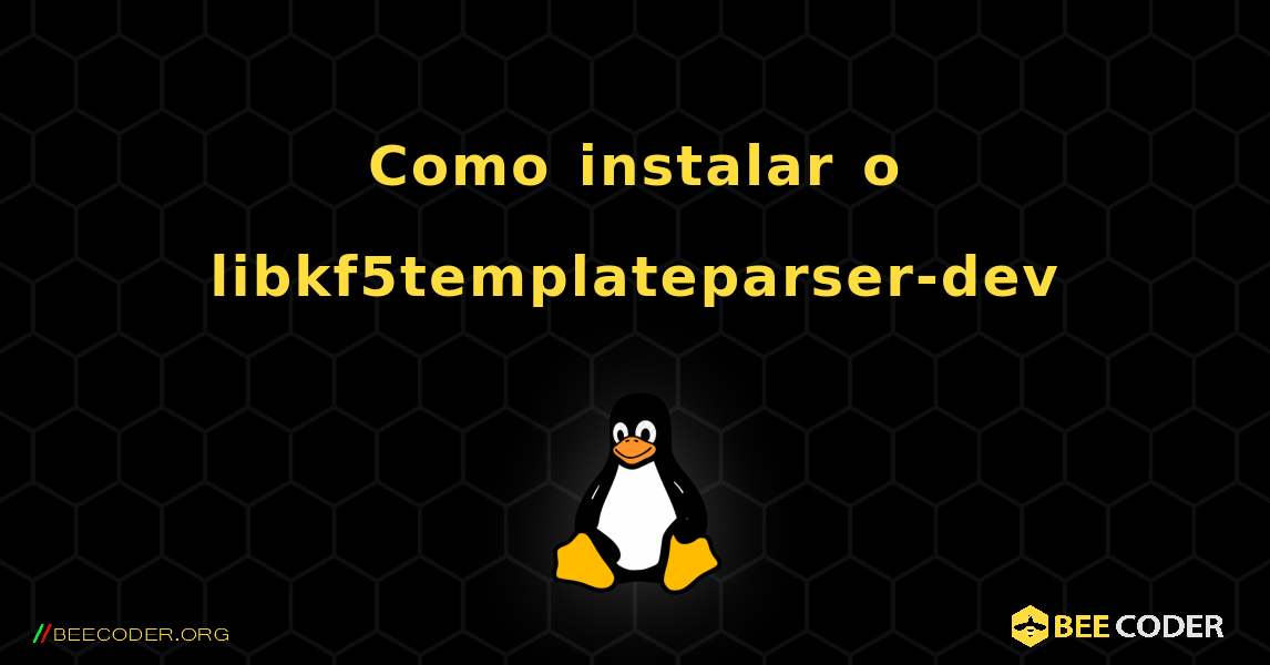Como instalar o libkf5templateparser-dev . Linux