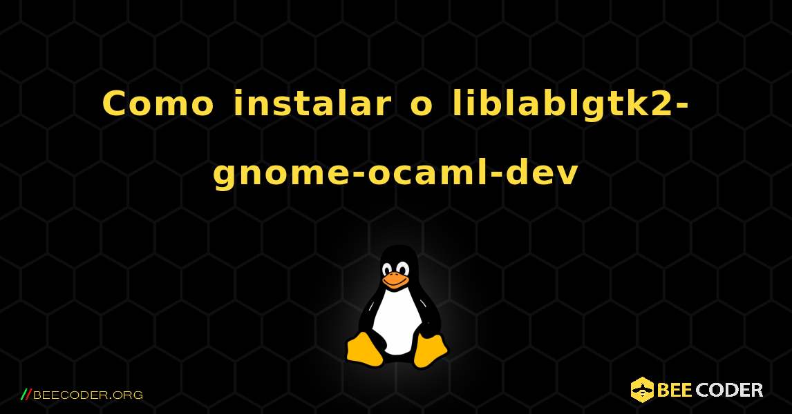 Como instalar o liblablgtk2-gnome-ocaml-dev . Linux