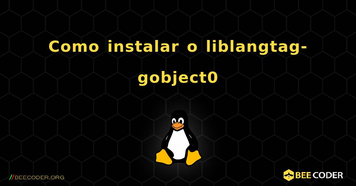 Como instalar o liblangtag-gobject0 . Linux