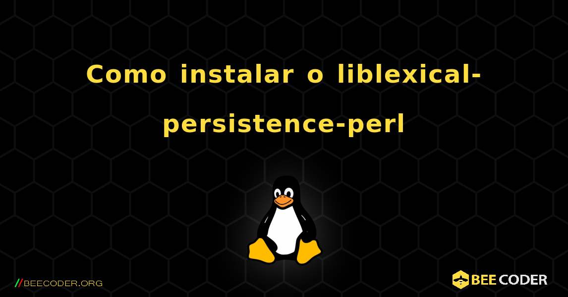 Como instalar o liblexical-persistence-perl . Linux