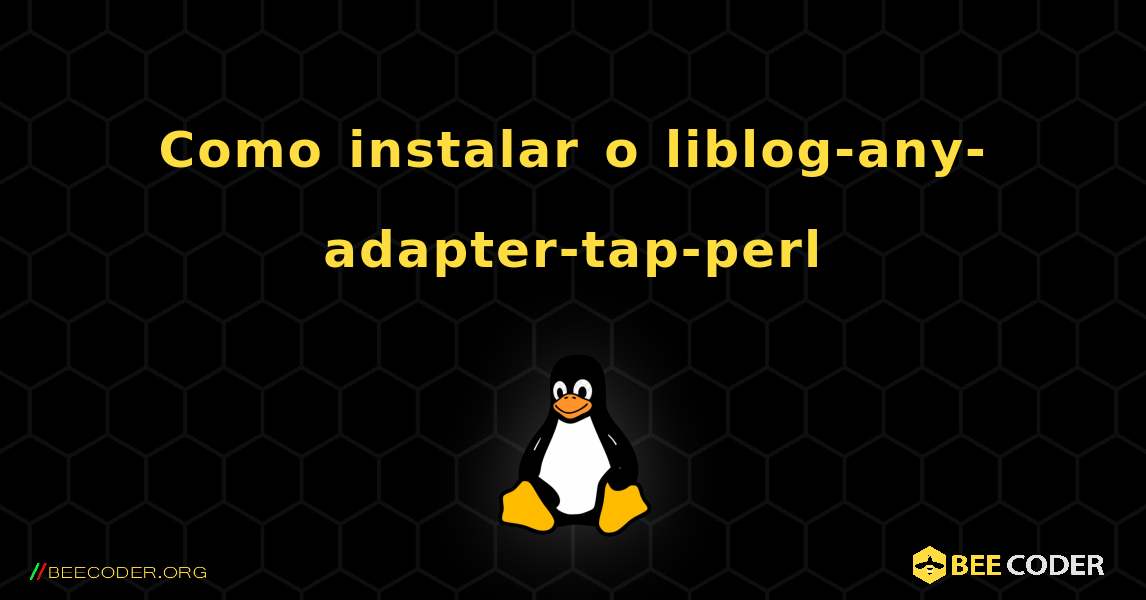 Como instalar o liblog-any-adapter-tap-perl . Linux