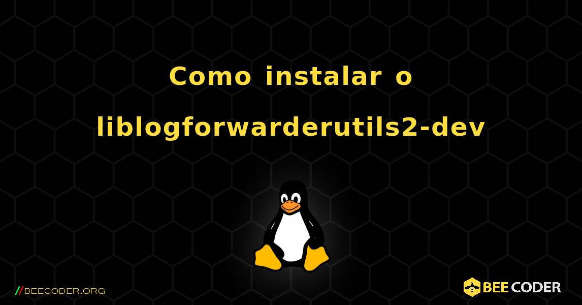 Como instalar o liblogforwarderutils2-dev . Linux