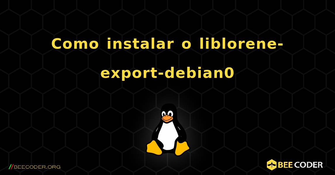 Como instalar o liblorene-export-debian0 . Linux