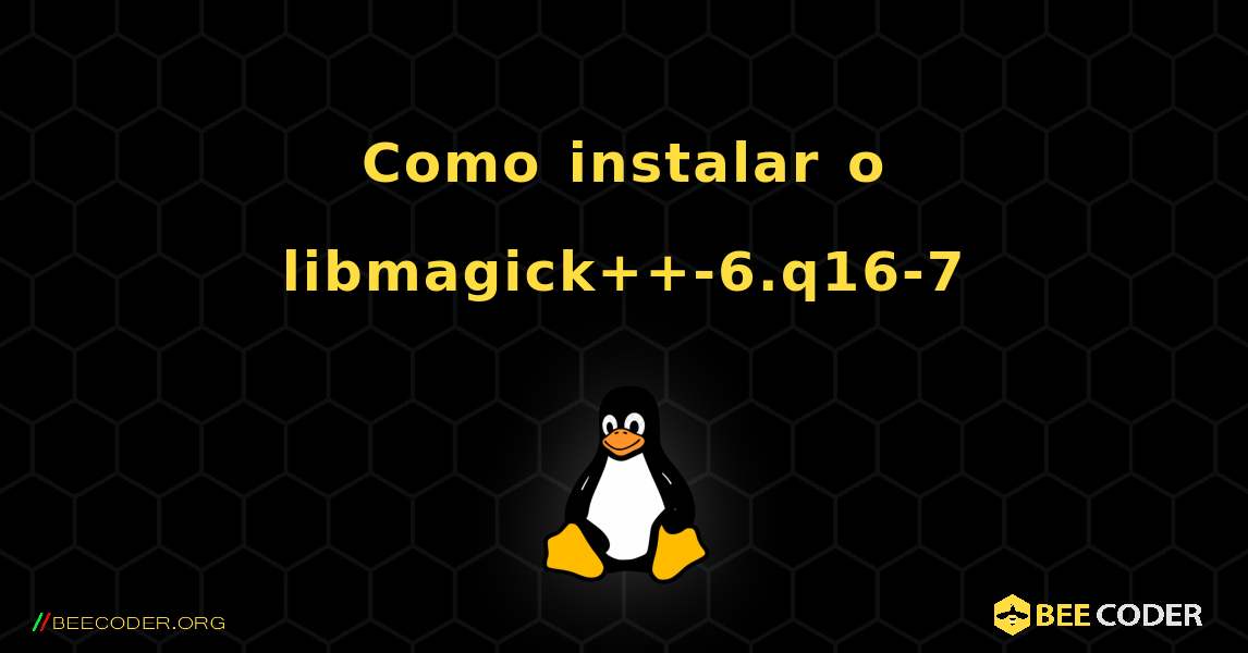 Como instalar o libmagick++-6.q16-7 . Linux