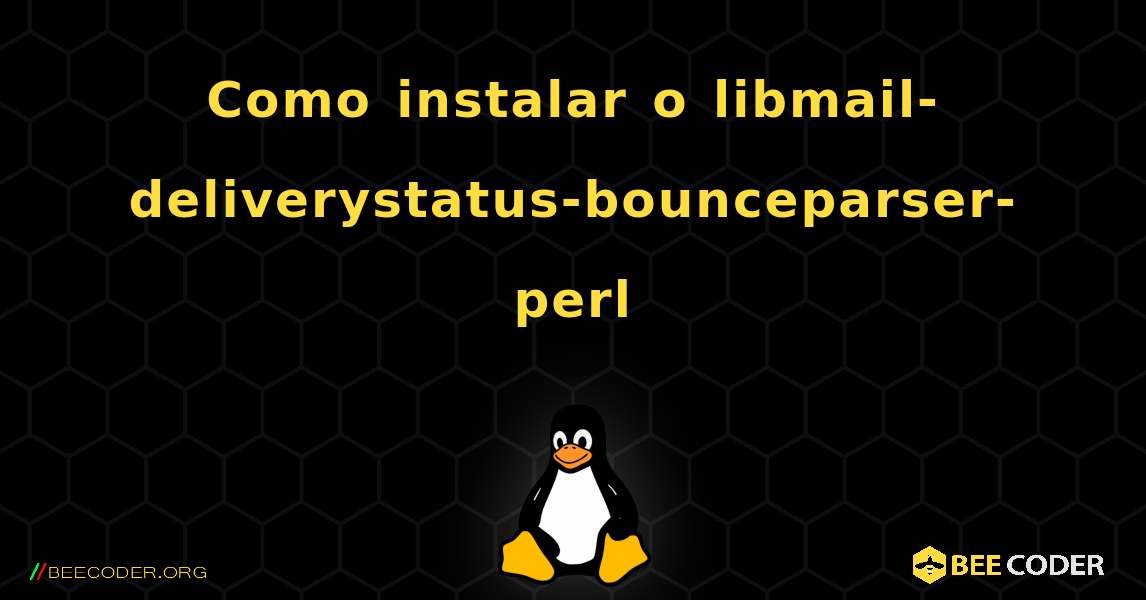 Como instalar o libmail-deliverystatus-bounceparser-perl . Linux
