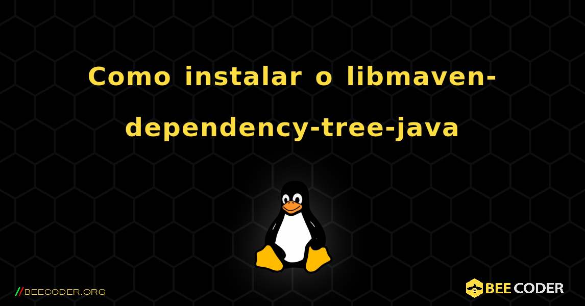 Como instalar o libmaven-dependency-tree-java . Linux